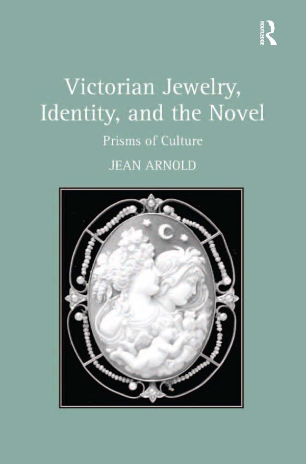 Victorian Jewelry, Identity, and the Novel by Jean Arnold
