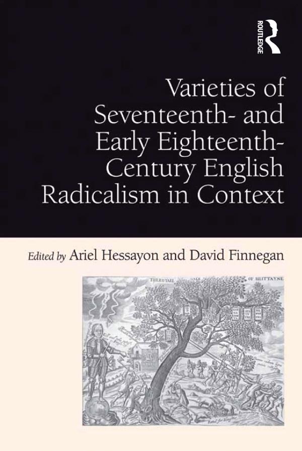 Varieties of Seventeenth- and Early Eighteenth-Century English Radicalism in Context by Ariel Hessayon, David Finnegan