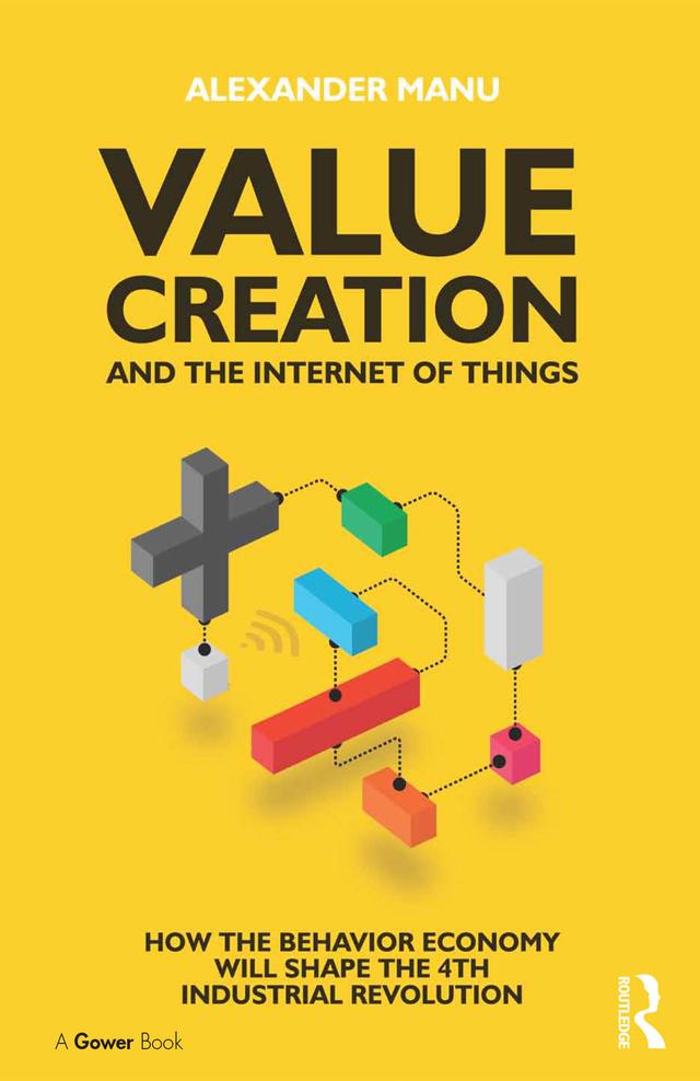 Value Creation and the Internet of Things by Alexander Manu