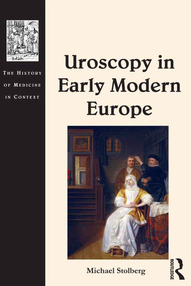 Uroscopy in Early Modern Europe by Michael Stolberg