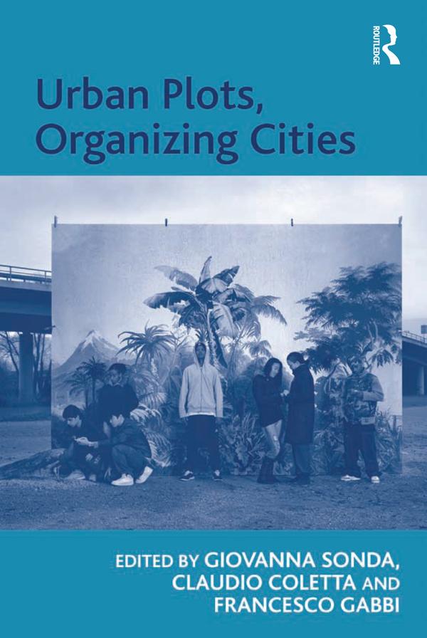 Urban Plots, Organizing Cities by Claudio Coletta, Giovanna Sonda