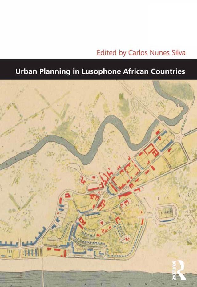 Urban Planning in Lusophone African Countries by Carlos Nunes Silva