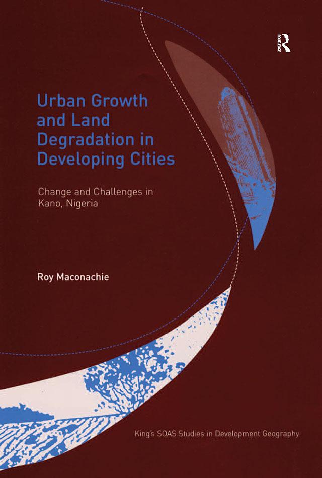 Urban Growth and Land Degradation in Developing Cities by Roy Maconachie