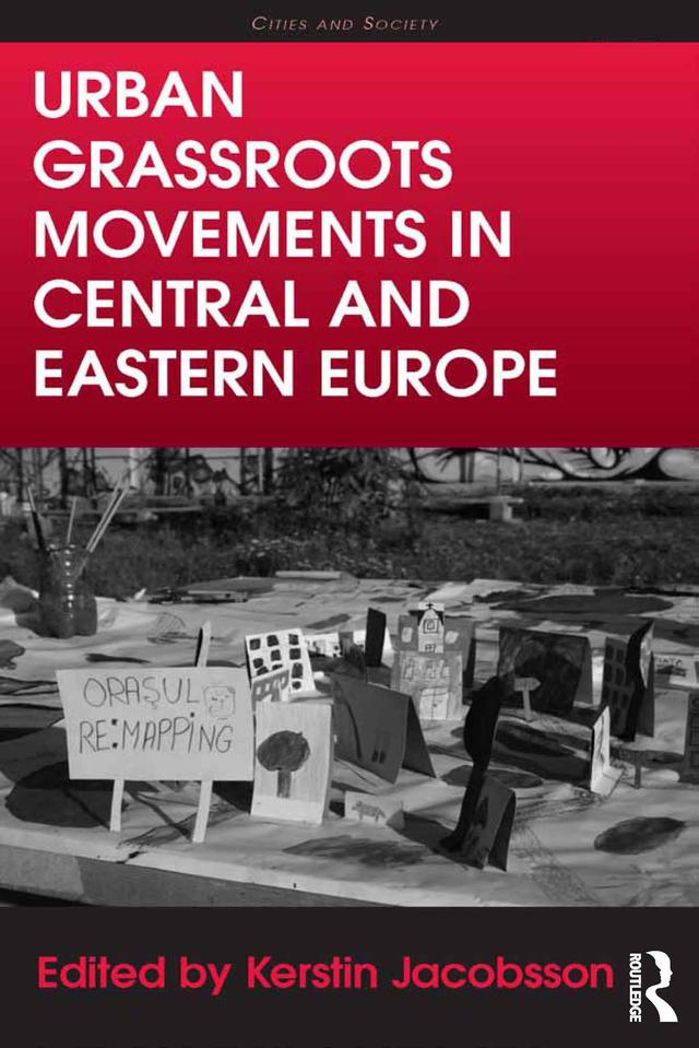 Urban Grassroots Movements in Central and Eastern Europe by Kerstin Jacobsson