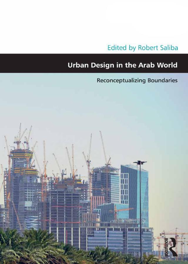 Urban Design in the Arab World by Robert Saliba