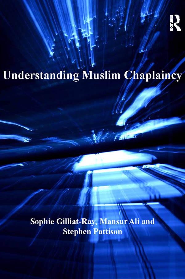 Understanding Muslim Chaplaincy by Mansur Ali, Sophie Gilliat-Ray