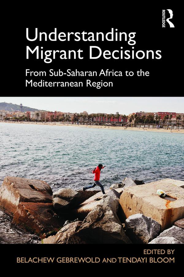 Understanding Migrant Decisions by Belachew Gebrewold, Tendayi Bloom