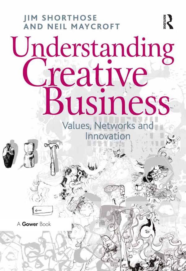 Understanding Creative Business by Jim Shorthose, Neil Maycroft