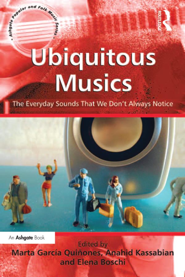 Ubiquitous Musics by Anahid Kassabian, Elena Boschi, Marta García Quiñones