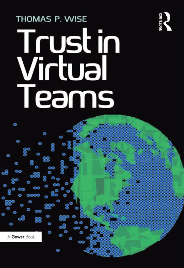 Trust in Virtual Teams by Thomas P. Wise