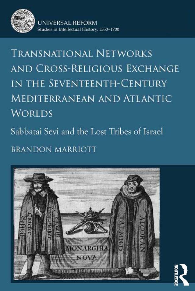 Transnational Networks and Cross-Religious Exchange in the Seventeenth-Century Mediterranean and Atlantic Worlds by Brandon Marriott