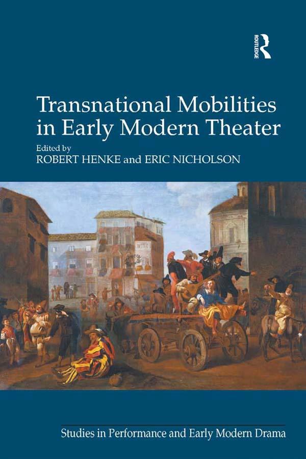 Transnational Mobilities in Early Modern Theater by Eric Nicholson, Robert Henke