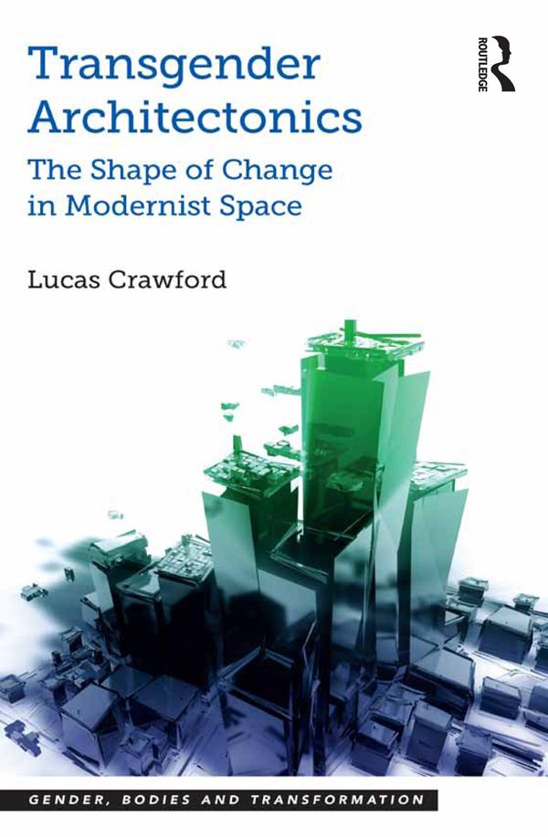 Transgender Architectonics by Lucas Crawford