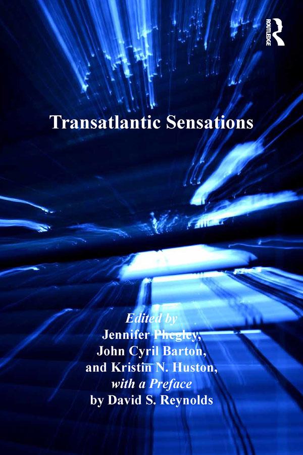 Transatlantic Sensations by a Preface by David S. Reynolds, Jennifer Phegley, John Cyril Barton, Kristin N. Huston
