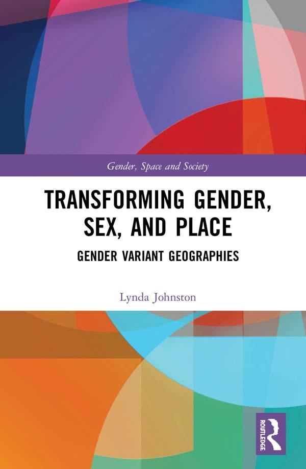 Transforming Gender, Sex, and Place by Lynda Johnston