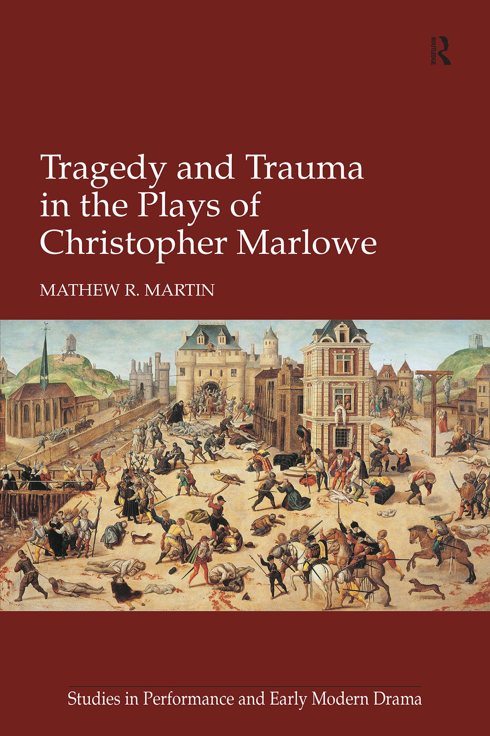 Tragedy and Trauma in the Plays of Christopher Marlowe