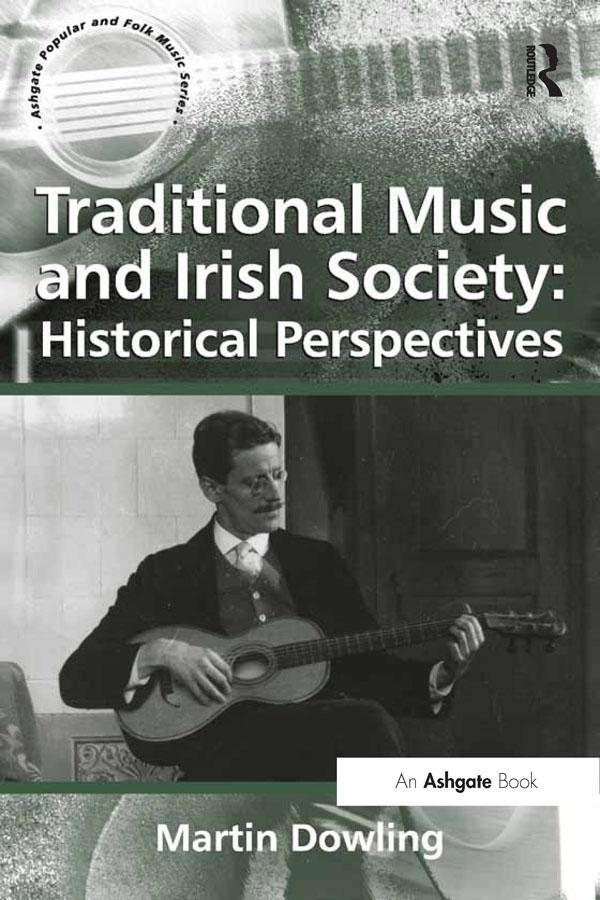Traditional Music and Irish Society: Historical Perspectives by Martin Dowling