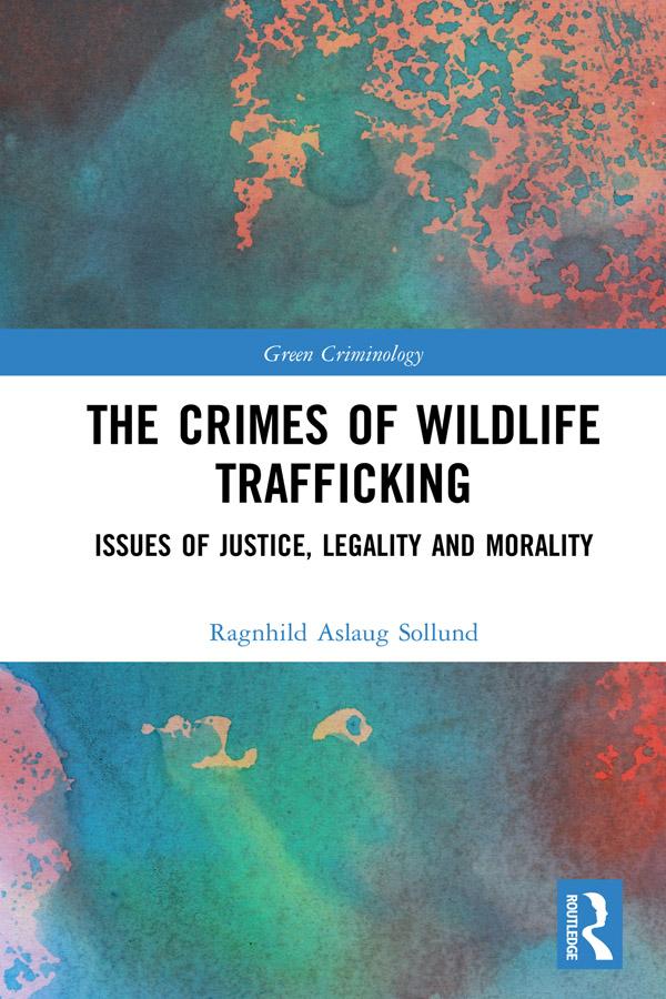 The Crimes of Wildlife Trafficking by Ragnhild Aslaug Sollund