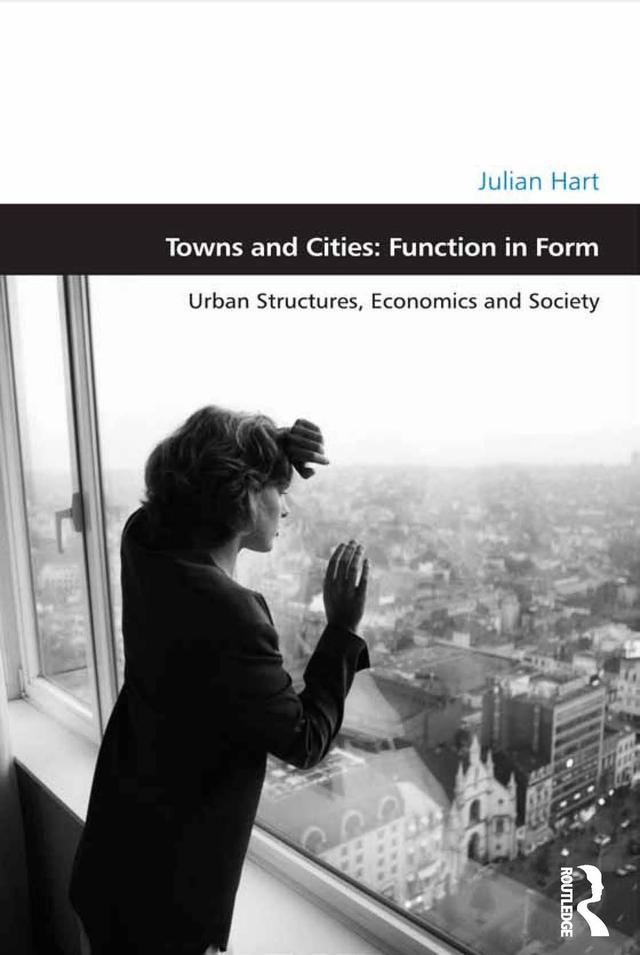 Towns and Cities: Function in Form by Julian Hart