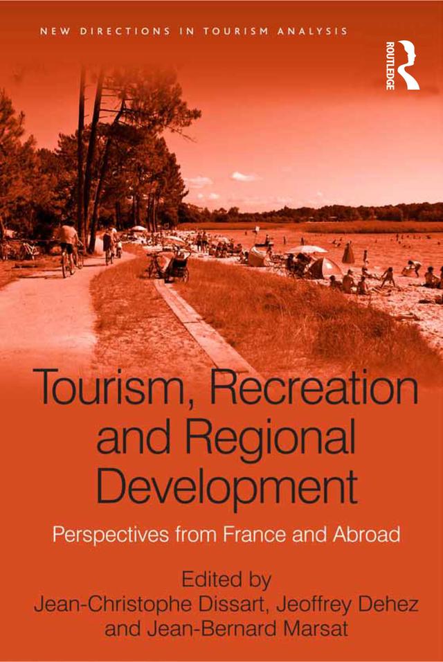 Tourism, Recreation and Regional Development by Jean-Bernard Marsat, Jean-Christophe Dissart, Jeoffrey Dehez