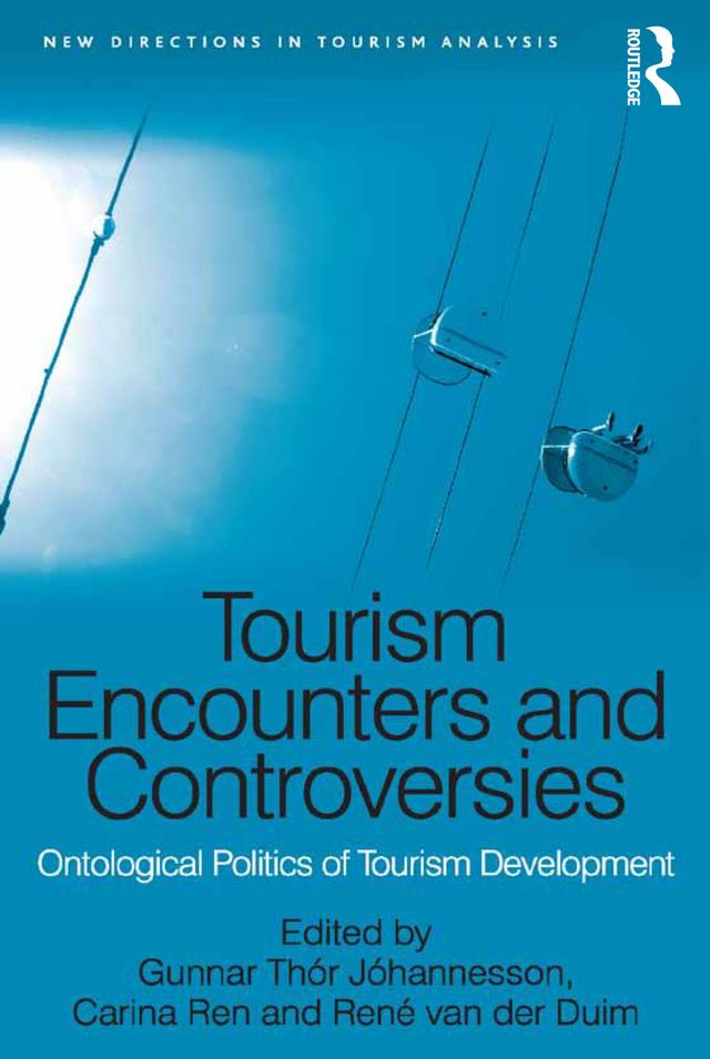 Tourism Encounters and Controversies by Carina Ren, Gunnar Thór Jóhannesson, van der Duim René