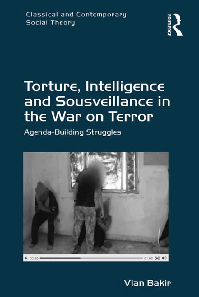 Torture, Intelligence and Sousveillance in the War on Terror by Vian Bakir