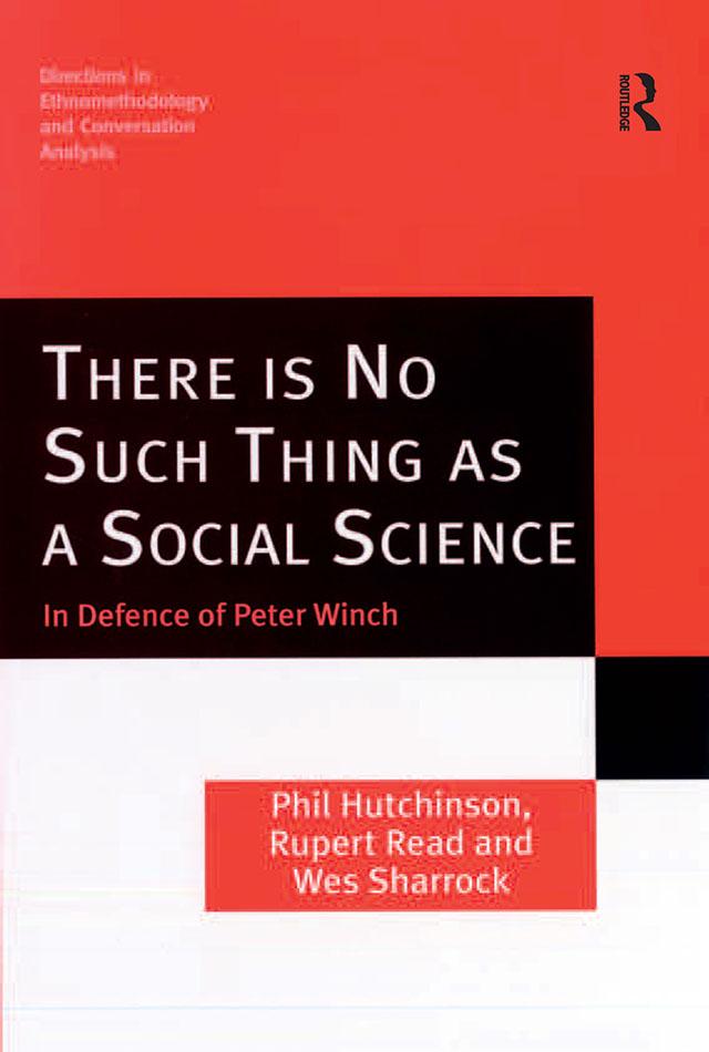 There is No Such Thing as a Social Science by Phil Hutchinson, Rupert Read, Wes Sharrock