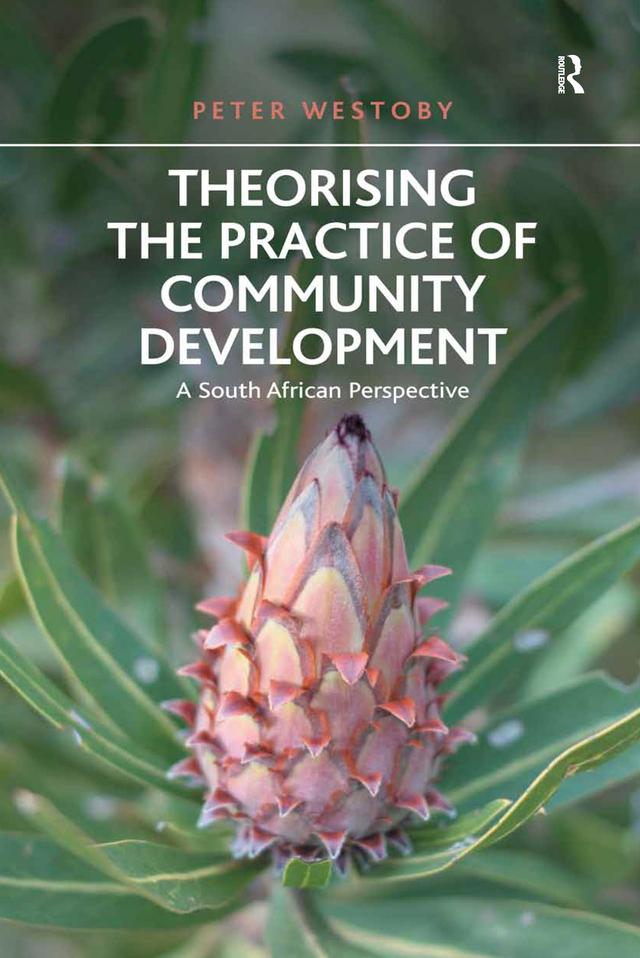 Theorising the Practice of Community Development by Peter Westoby