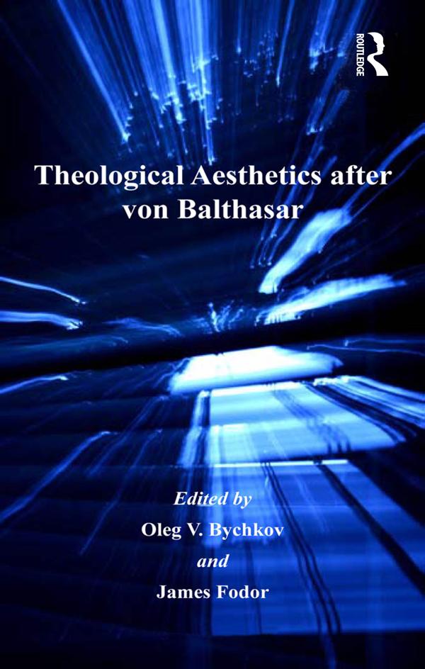 Theological Aesthetics after von Balthasar by James Fodor, Oleg V. Bychkov