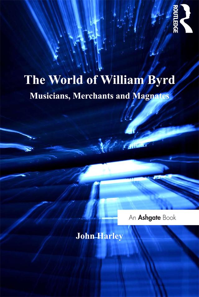 The World of William Byrd by John Harley