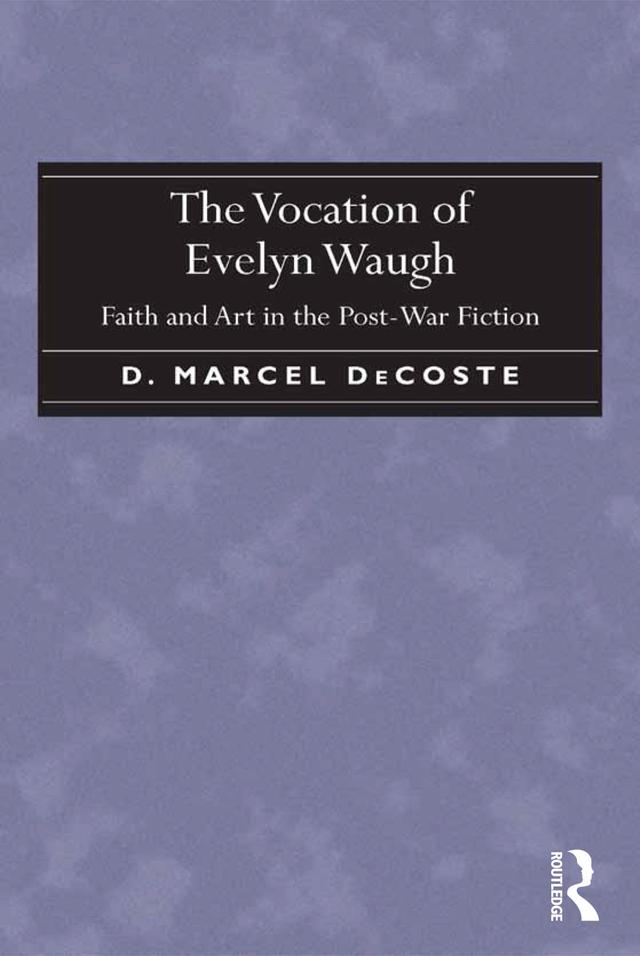 The Vocation of Evelyn Waugh by D. Marcel DeCoste