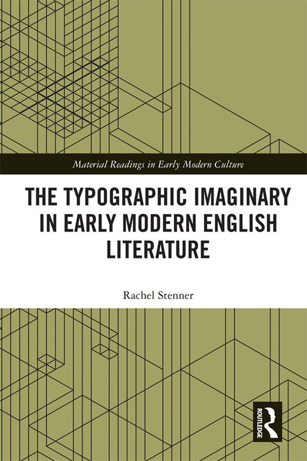 The Typographic Imaginary in Early Modern English Literature by Rachel Stenner