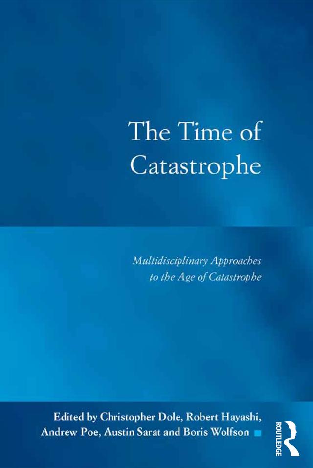The Time of Catastrophe by Andrew Poe, Austin Sarat, Christopher Dole, Robert Hayashi