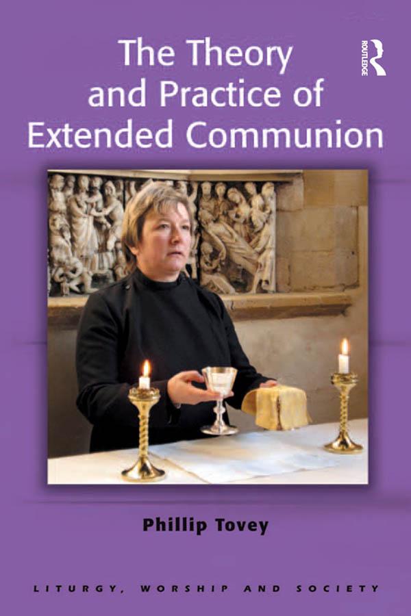 The Theory and Practice of Extended Communion by Phillip Tovey