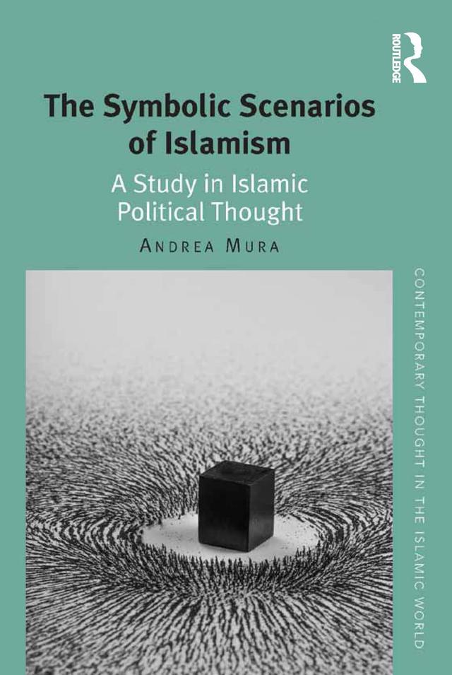 The Symbolic Scenarios of Islamism by Andrea Mura