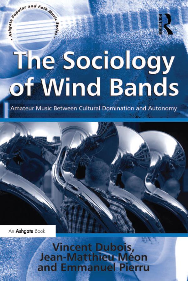 The Sociology of Wind Bands by Jean-Matthieu Méon, translated by Jean-Yves Bart, Vincent Dubois