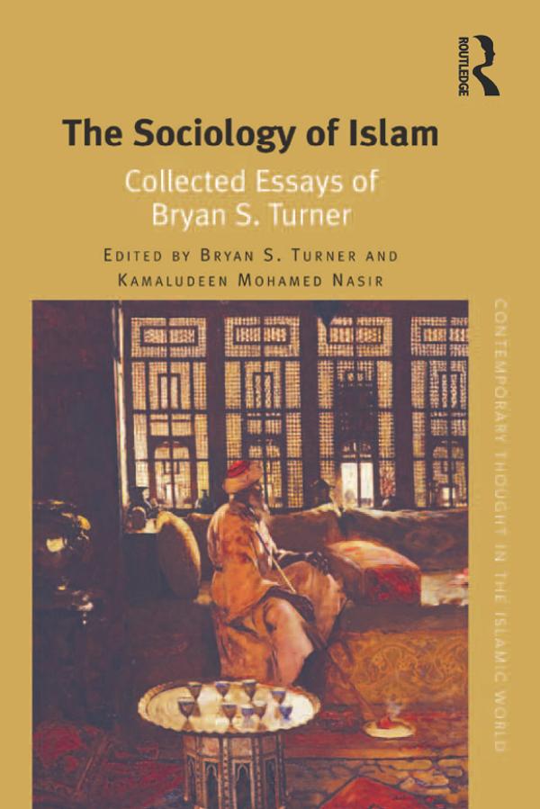 The Sociology of Islam by Bryan S. Turner, Kamaludeen Mohamed Nasir