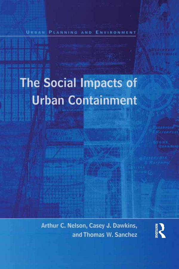 The Social Impacts of Urban Containment by Arthur C. Nelson, Casey J. Dawkins