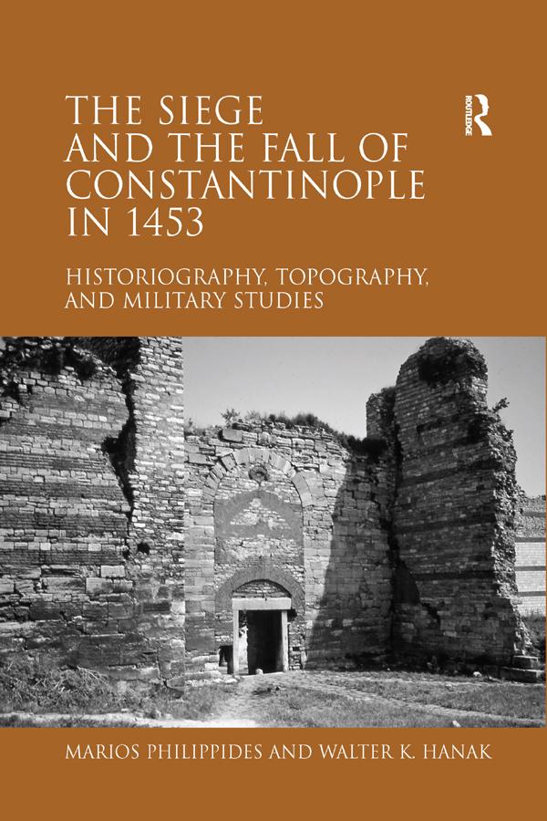 The Siege and the Fall of Constantinople in 1453 by Marios Philippides, Walter K. Hanak