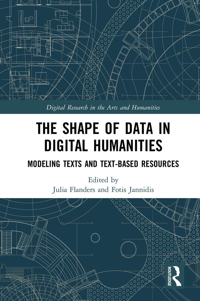 The Shape of Data in Digital Humanities by Fotis Jannidis, Julia Flanders