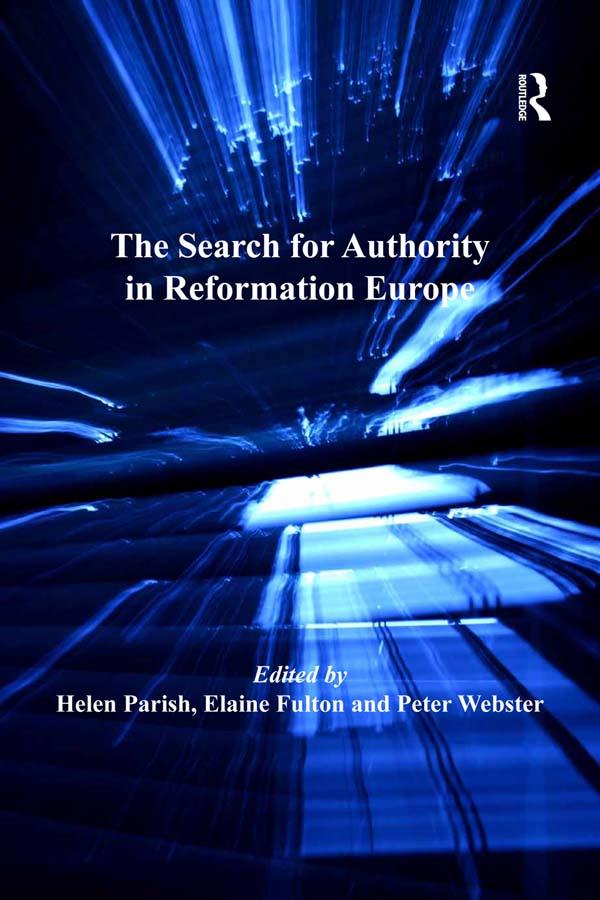 The Search for Authority in Reformation Europe by Elaine Fulton, Helen Parish