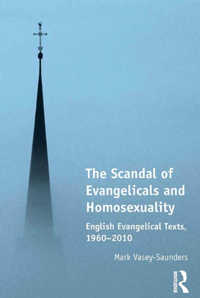 The Scandal of Evangelicals and Homosexuality by Mark Vasey-Saunders