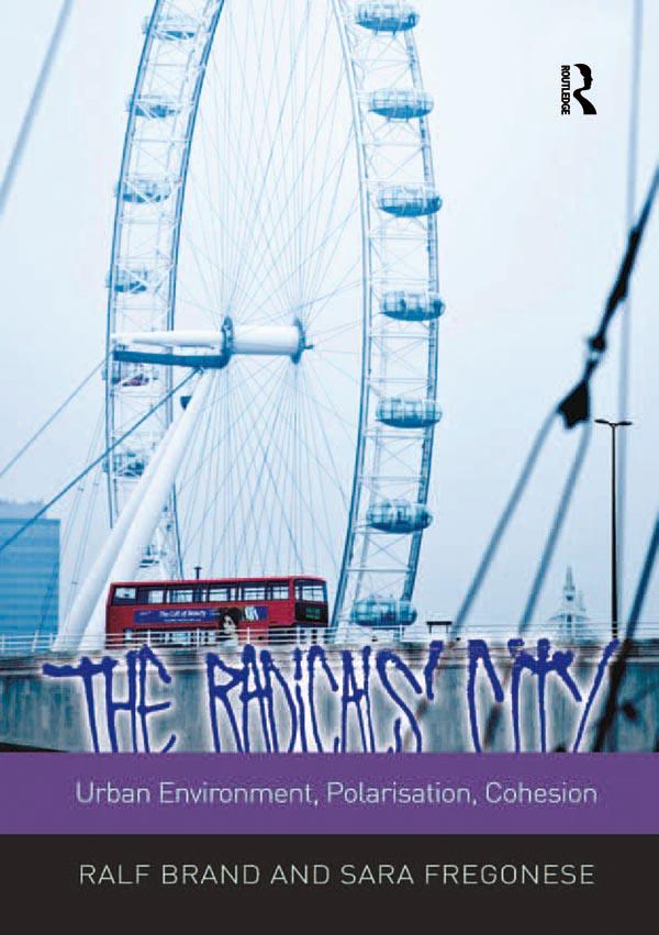The Radicals' City: Urban Environment, Polarisation, Cohesion by Ralf Brand, Sara Fregonese