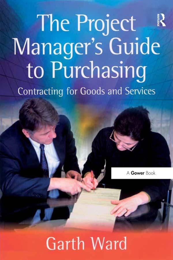 The Project Manager's Guide to Purchasing by Garth Ward