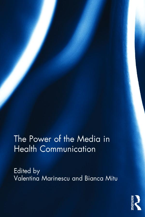The Power of the Media in Health Communication by Bianca Mitu, Valentina Marinescu