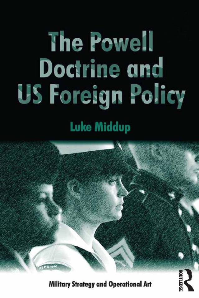 The Powell Doctrine and US Foreign Policy by Luke Middup