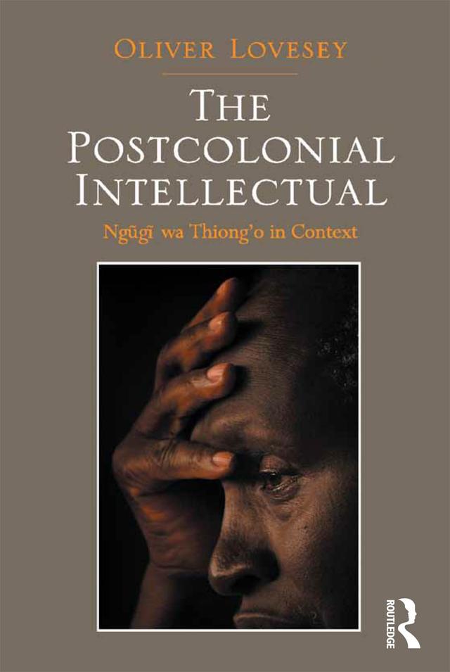 The Postcolonial Intellectual by Oliver Lovesey