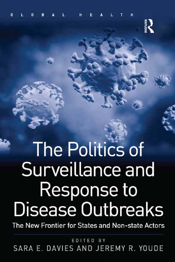 The Politics of Surveillance and Response to Disease Outbreaks by Jeremy R. Youde, Sara E. Davies