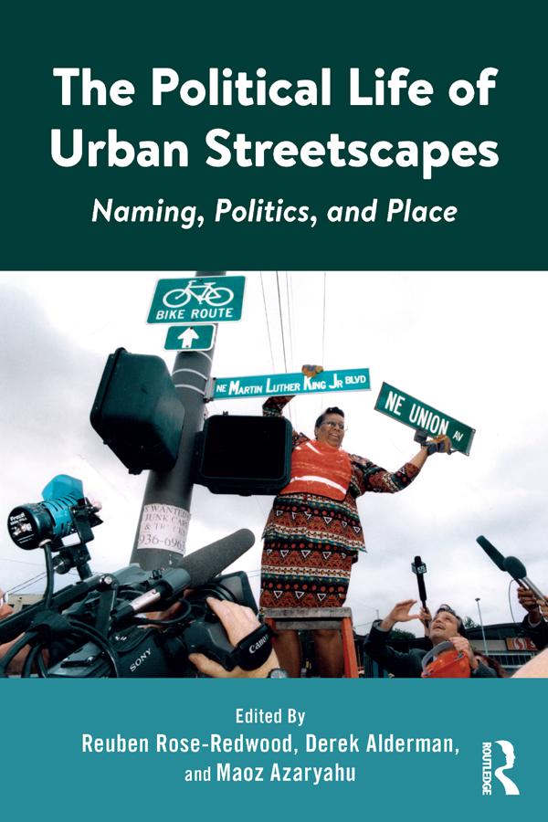 The Political Life of Urban Streetscapes by Derek Alderman, Maoz Azaryahu, Reuben Rose-Redwood
