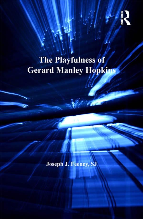 The Playfulness of Gerard Manley Hopkins by Joseph J. Feeney